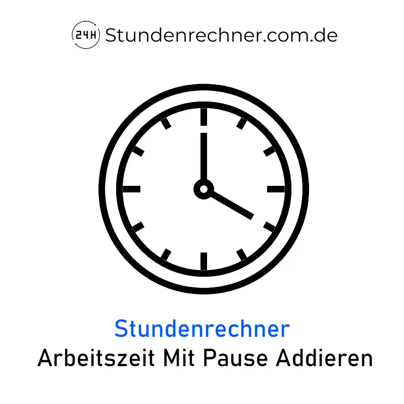 Stundenrechner - Arbeitszeit Mit Pause Addieren