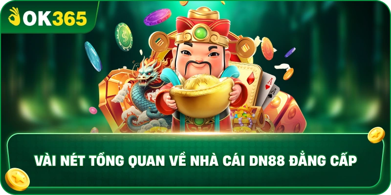 Vài Nét Tổng Quan Về Nhà Cái OK365 Đẳng Cấp
